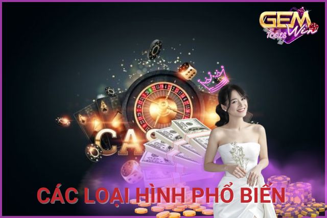 Các loại hình phổ biến, được người chơi yêu thích