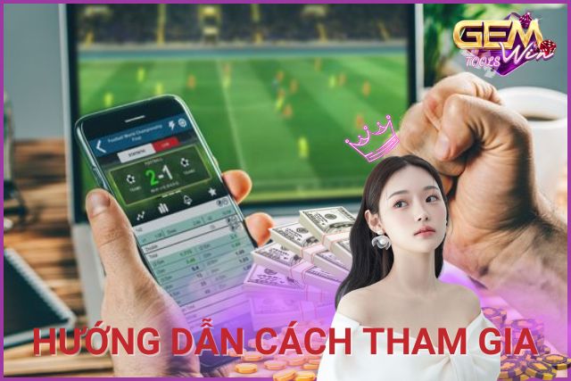 Hướng dẫn cách tham gia cá cược đơn giản, nhanh chóng