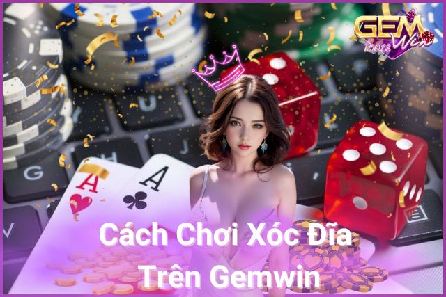 cách chơi xóc đĩa