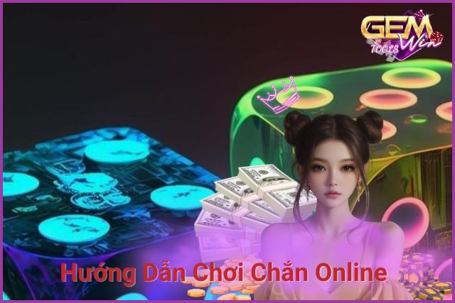 Hướng Dẫn Chơi Chắn Online Tại Nhà Cái GemWin Thắng Lớn