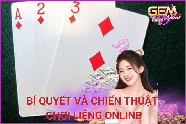 Cách Chơi Liêng Online: Bí Quyết Và Chiến Thuật Thành Công