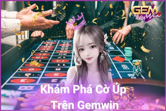 Khám Phá Cờ Úp Trên Gemwin!