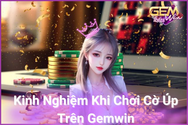 Kinh Nghiệm Chơi Cờ Úp: Chìa Khóa Đến Chiến Thắng!