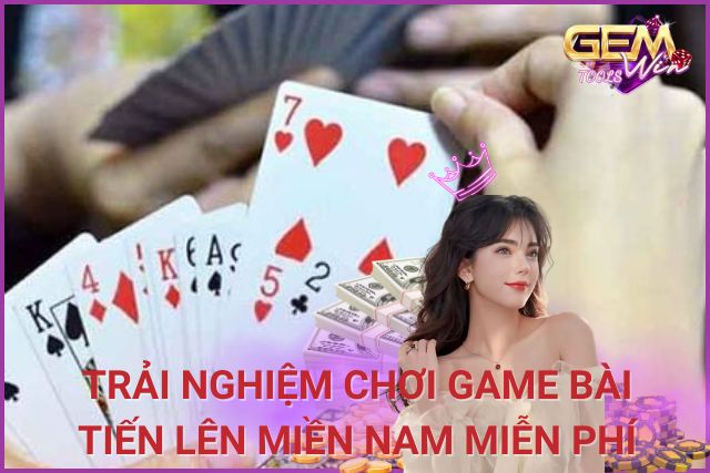 Chơi Game Bài Tiến Lên Miền Nam Miễn Phí: Trải Nghiệm Đỉnh Cao