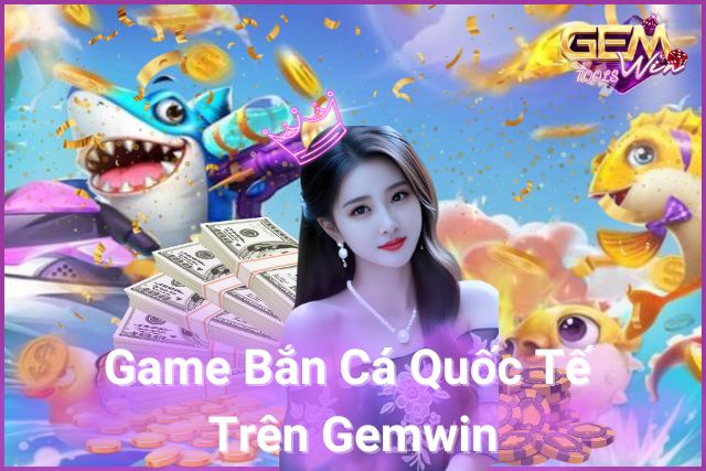 game bắn cá quốc tế