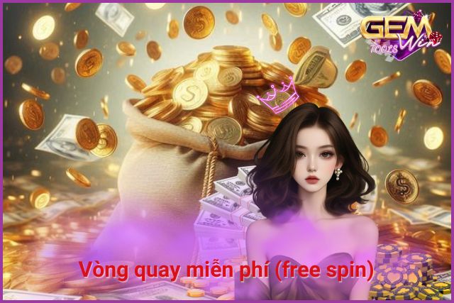 Nổ hũ còn có các vòng quay miễn phí (free spin)