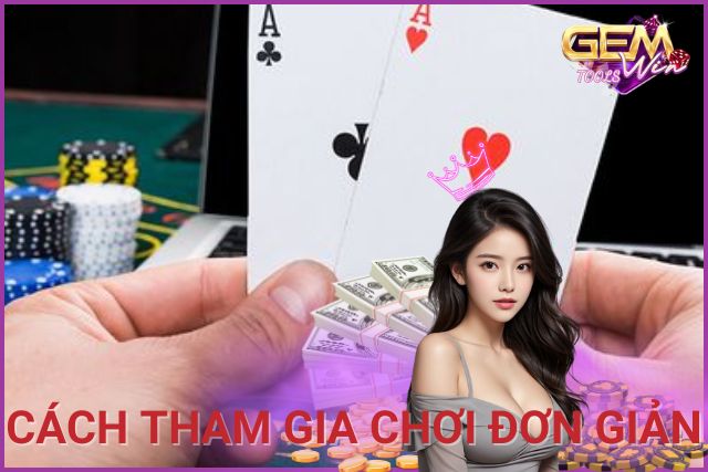 Hướng dẫn chi tiết cách tham gia chơi