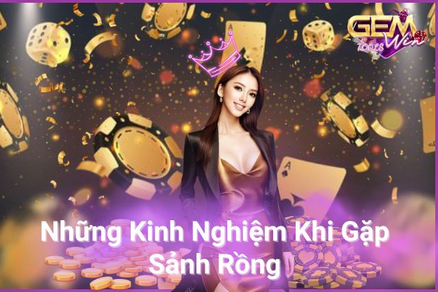 Những Kinh Nghiệm Khi Gặp Sảnh Rồng