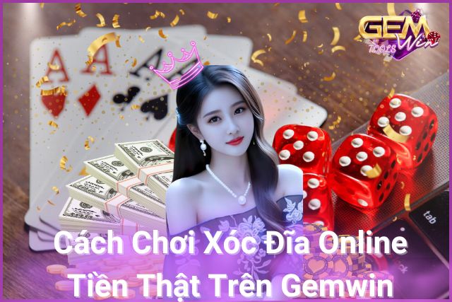 Chơi xóc đĩa online, dễ dàng thắng thật!